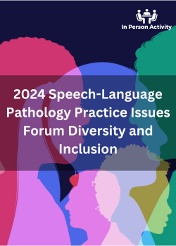 2024 Speech-Language Pathology Practice Issues Forum Diversity and Inclusion: Cultivating Awareness and Sensitivities in Clinical Practice Banner